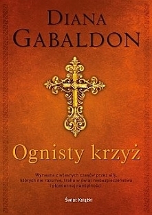 Ognisty krzyż - Cykl "Obca" Tom V - Jest rok 1770. Claire i Jamie rozpoczynają życie na dzikich terenach Północnej Karoliny. Claire jest lekarką i ze swoją dwudziestow...