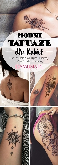 Modne Tatuaże dla Kobiet: TOP 19 Najciekawszych Inspiracji i Wzorów dla Dziewczyn