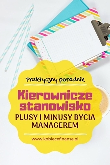 Jakie są wady i zalety związane z piastowaniem kierowniczego stanowiska?