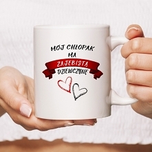 Kubek z napisem
Mój chłopak ma zajebistą dziewczynę