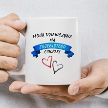 Kubek z napisem
Moja dziewczyna ma zajebistego chłopaka