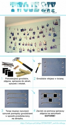Przedstawiamy nasz nowy DIY !

1. Potrzebujesz gwoździe, zdjęcia , spinacze do ubrań, sznurek i młotek.
2. Gwoździe wbijasz w ścianę.
3. Teraz musisz rozwiesić sznurek pomiędzy ...