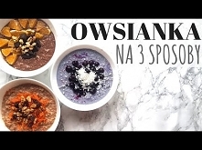PŁATKI OWSIANE - 3 proste pomysły na owsianki | Healthy Omnomnom