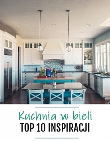 Kuchnia w bieli - 10 najlepszych inspiracji