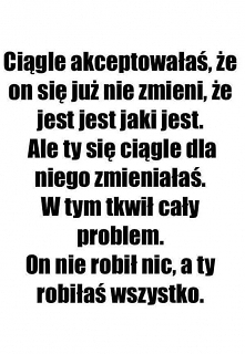 nie zmieniaj siebie, zmien ...
