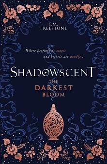 The Darkest Bloom
- P.M. Freestone  

 
 In the empire of Aramtesh, scent has power.

When disaster strikes and the crown prince lies poisoned, long suppressed rivalries threate...