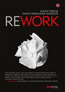 Książka "Rework" - Jason Fried, David Heinemeier Hansson
Szukasz lepszej i łatwiejszej drogi do biznesowego sukcesu?

Na początek zapomnij o przestarzałym, klasycznym ...