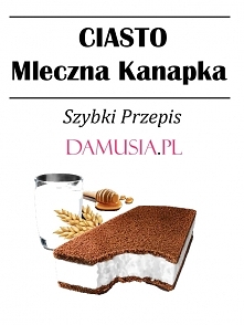 Szybki Przepis na Ciasto Mleczna Kanapka