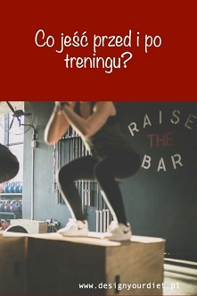Co jeść przed i po treningu...