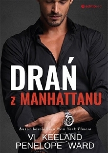 DRAŃ Z MANHATTANU - VI KEELAND I PENELOPE WARD * Te dwie panie mają wielką wyobraźnie ale uwielbiam ją * Czy władczy finansista z ogromnymi pieniędzmi i jeszcze większym mnieman...