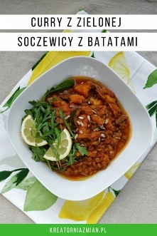 Curry z zielonej soczewicy z batatami z wolnowaru (slow cookera) lub tradycyjnie - Kreatornia Zmian