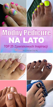 Modny Pedicure na Lato – TOP 25 Zjawiskowych Inspiracji Które Musicie Poznać!