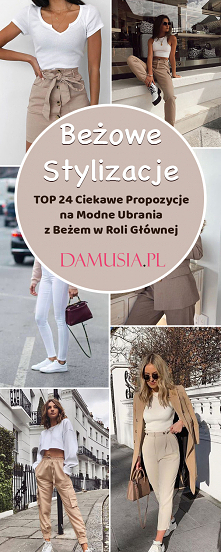 Beżowe Stylizacje – TOP 24 ...