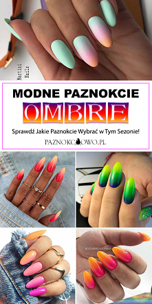 Modne Paznokcie Ombre – Sprawdź Jakie Paznokcie Wybrać w Tym Sezonie!