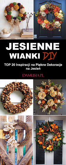 Jesienne Wianki DIY – TOP 20 Inspiracji na Jesienne Dekoracje