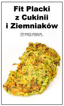 Fit Placki z Cukinii i Ziemniaków