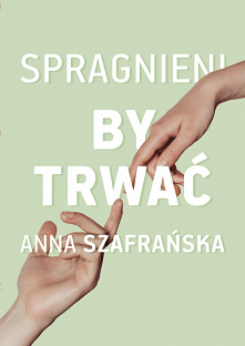 Spragnieni by trwać
