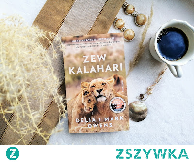 „Zew Kalahari”.

Delia i Mark Owens
Czy dzika natura ma szansę, by ocaleć, by człowiek nie zdeptał jej naturalność?