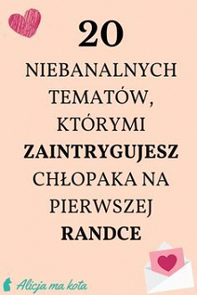 O czym rozmawiać z chłopakiem? O czym rozmawiać z dziewczyną? Związki, miłość, relacje damsko-męskie, porady, inspiracja, życie, życiowe.
Ciekawe tematy do rozmowy z dziewczyną/...