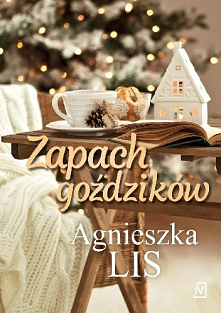 Zapach goździków - Cykl: Seria świąteczna Agnieszki Lis (tom 1)  - Agnieszka Lis