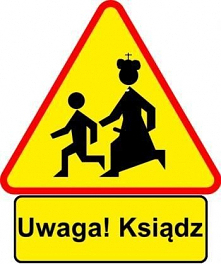 Pędzi ksiądz za dzieckiem kłusa, bo dopadła go pokusa.
Śmiało śmiga, bo go za to nie oskarży prokurator.
Ojciec Tadzio zaś z ambony, rzekł że ma być rozgrzeszony.
Strzeż się ksi...